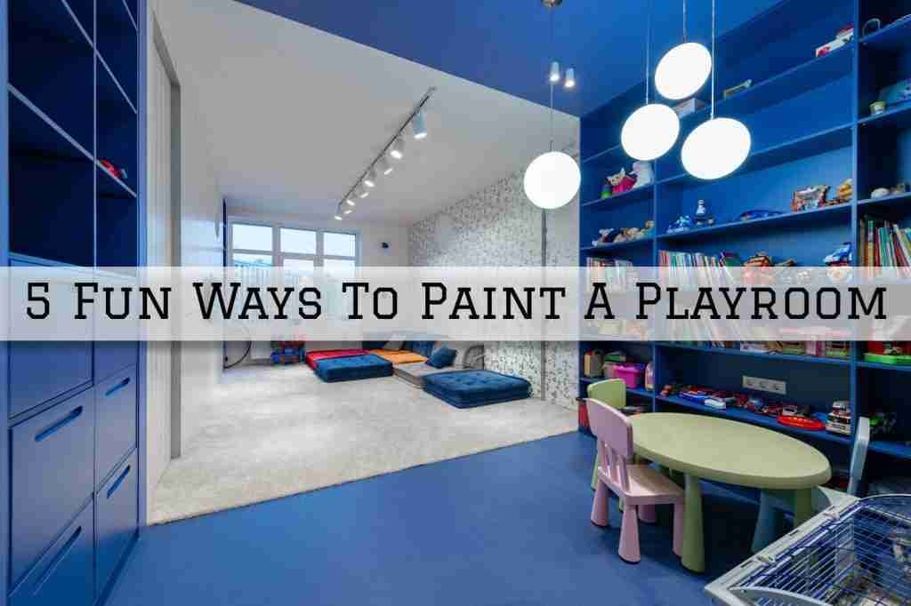2022-01-08 Paint EZ Company Salt Lake City UT 5 Fun Ways To Paint A Playroom